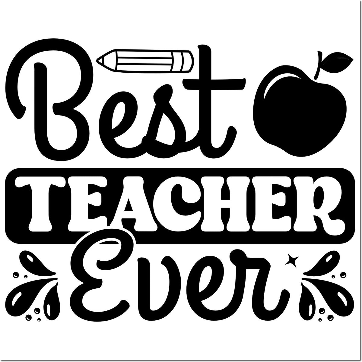 Best Teacher Ever rubber stamp design with pencil and apple, ideal for teacher appreciation gifts, classroom crafts, and DIY projects.