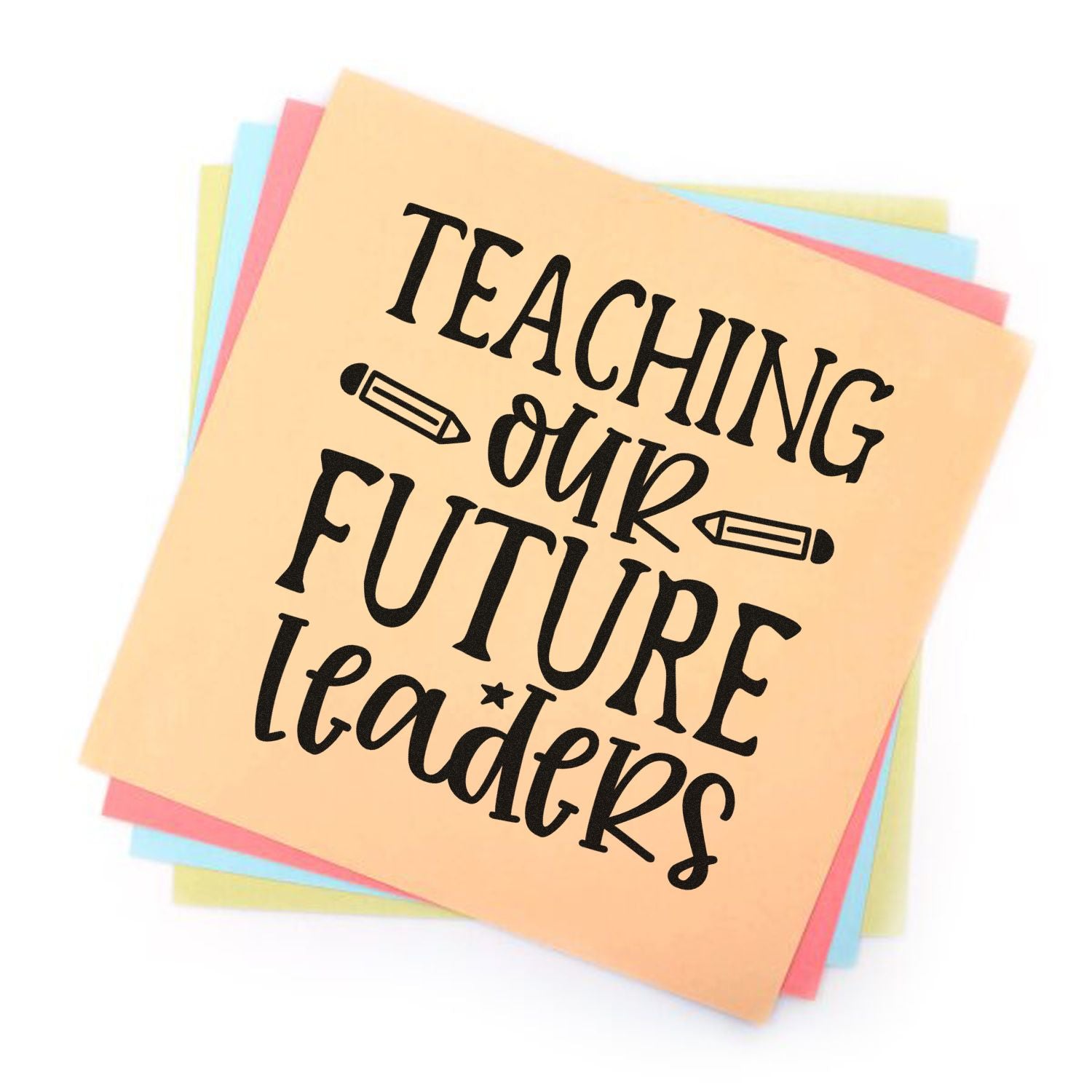 Teaching Our Future Leaders rubber stamp design on colorful paper stack for teacher appreciation and classroom crafts
