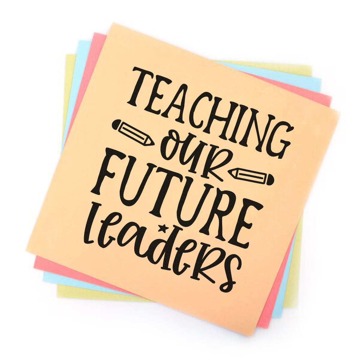 Teaching Our Future Leaders rubber stamp design on pastel paper stack, perfect for teacher appreciation gifts and classroom crafts.