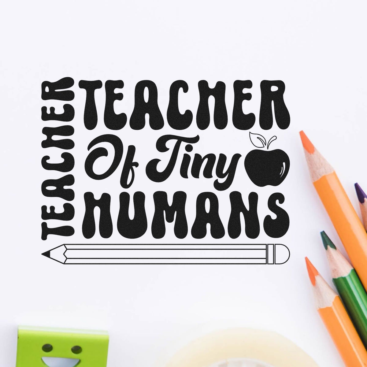 Best Teacher of Tiny Humans rubber stamp design with apple and pencil, perfect for teacher appreciation gifts and classroom use.
