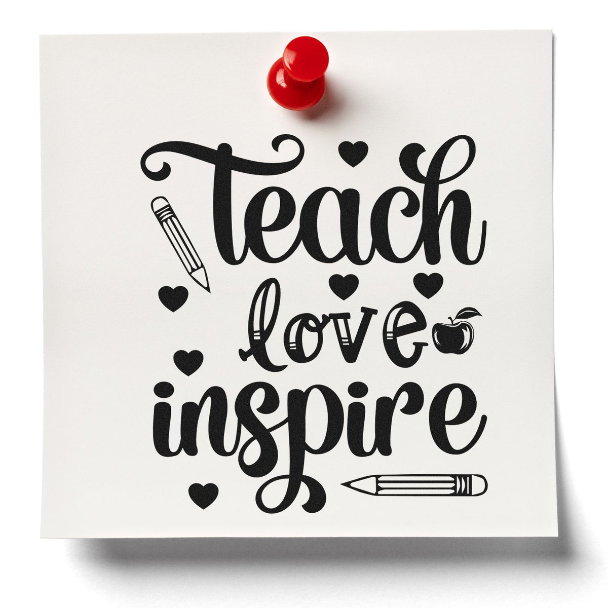 Teacher appreciation rubber stamp design with Teach Love Inspire quote, hearts, pencils and apple on white paper.