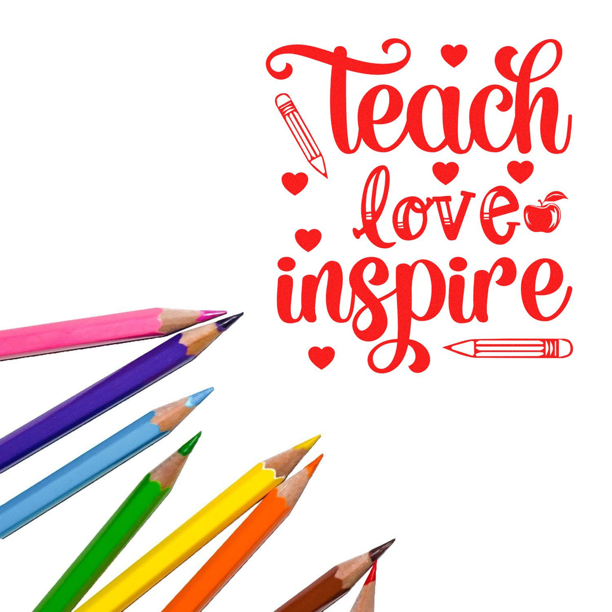 Teach Love Inspire rubber stamp design with red script, pencils, hearts, and apple for teacher crafts and classroom projects.