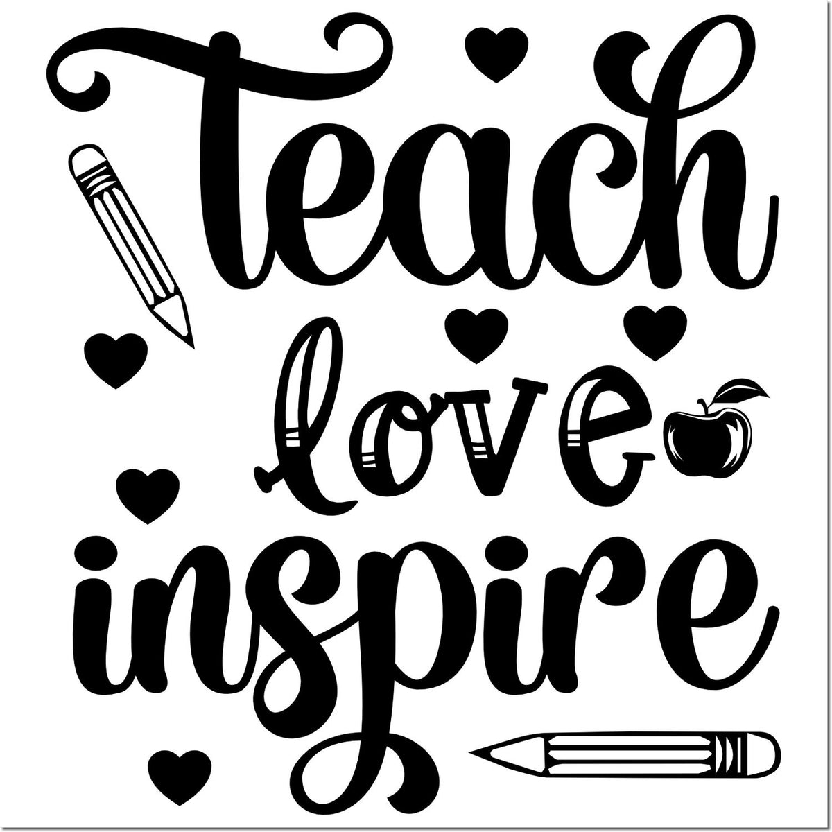 Teach love inspire rubber stamp design with hearts, pencil and apple for teacher appreciation crafts and classroom decor.