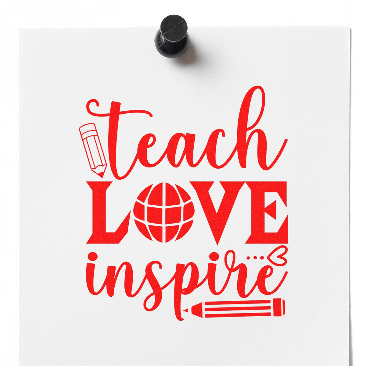 Teach Love Inspire rubber stamp impression with pencil and globe graphic, ideal for teacher crafts and classroom projects.