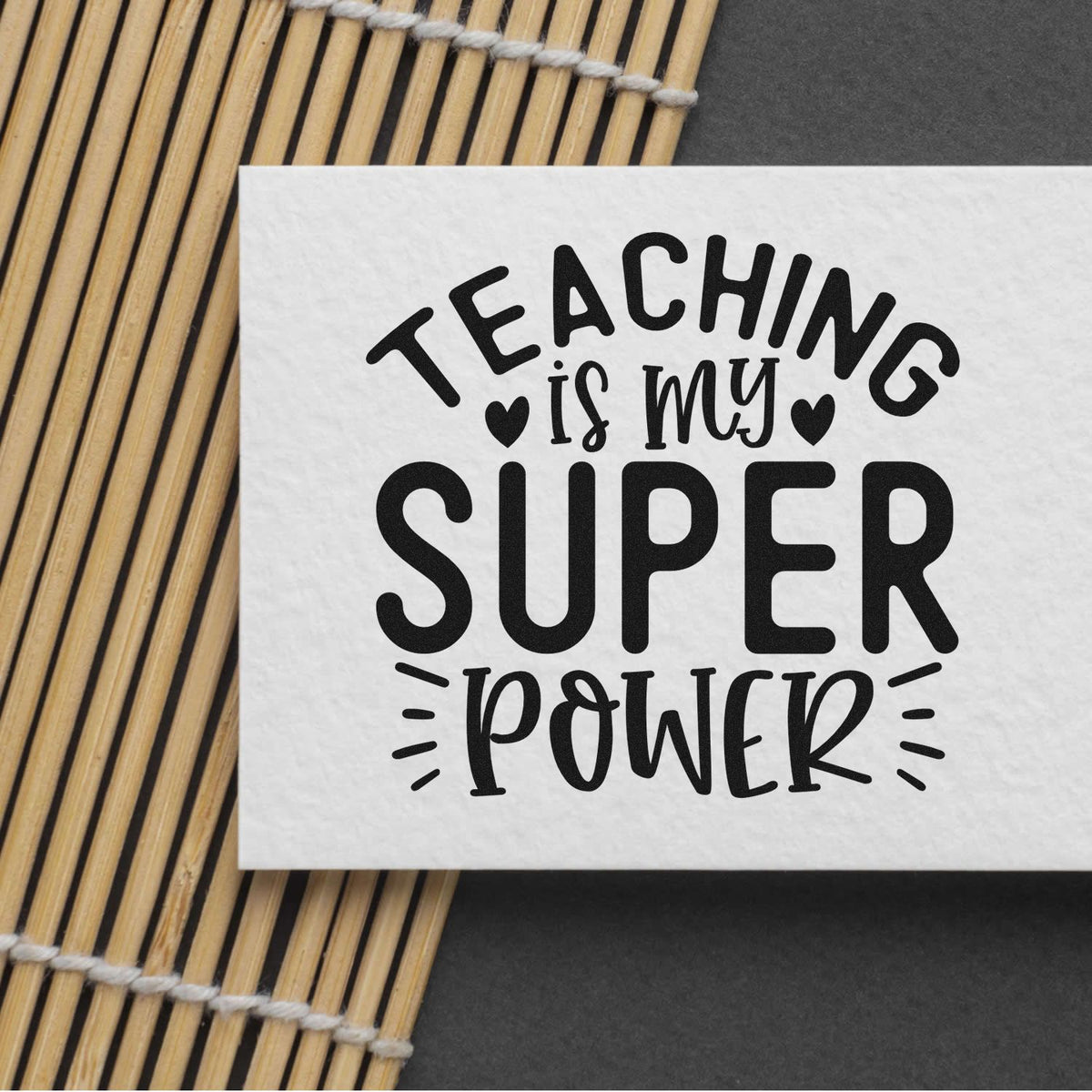 Teaching Is My Super Power rubber stamp design on paper for teacher appreciation crafts and gifts.
