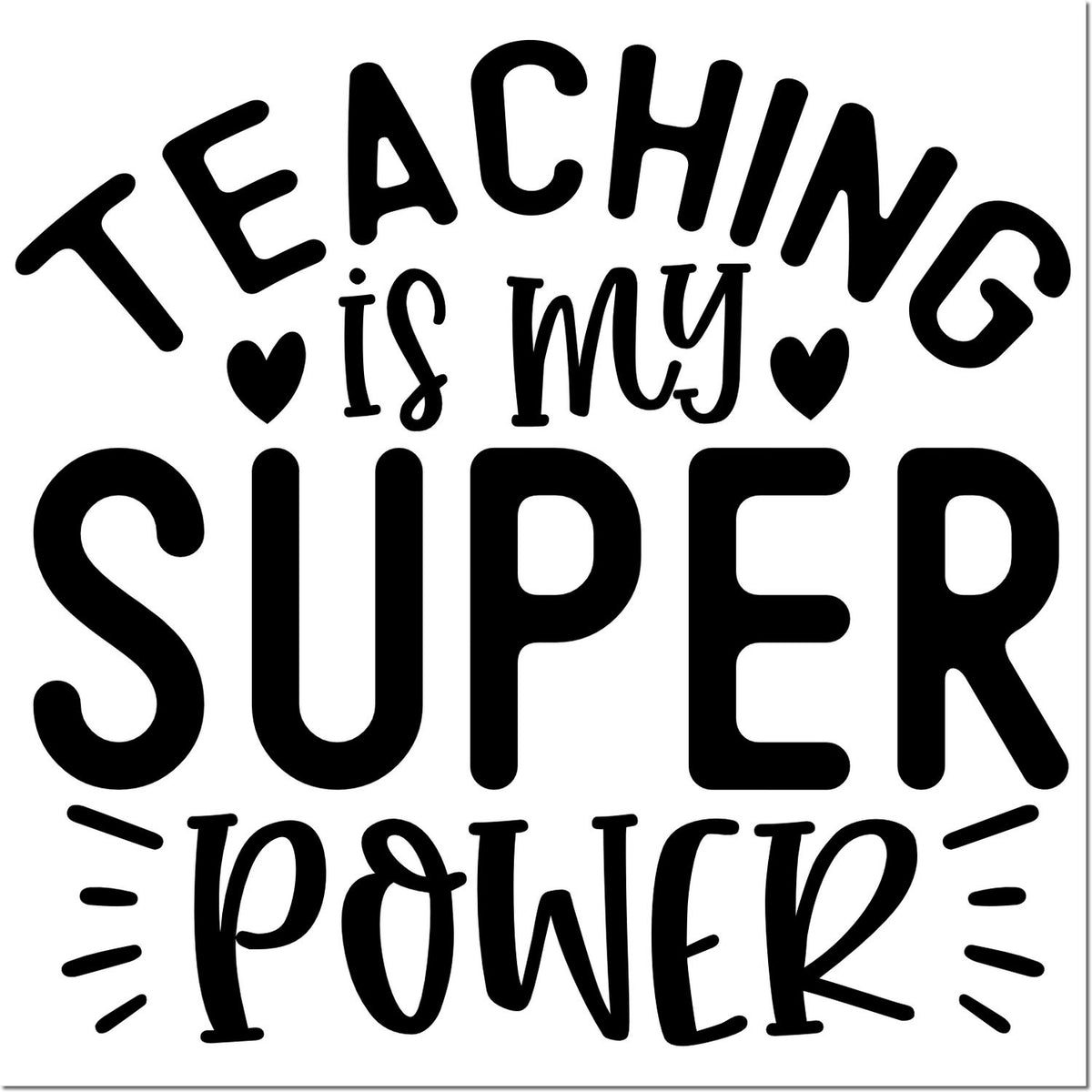 Teaching is my super power rubber stamp design with hearts, perfect for educators and classroom crafts.