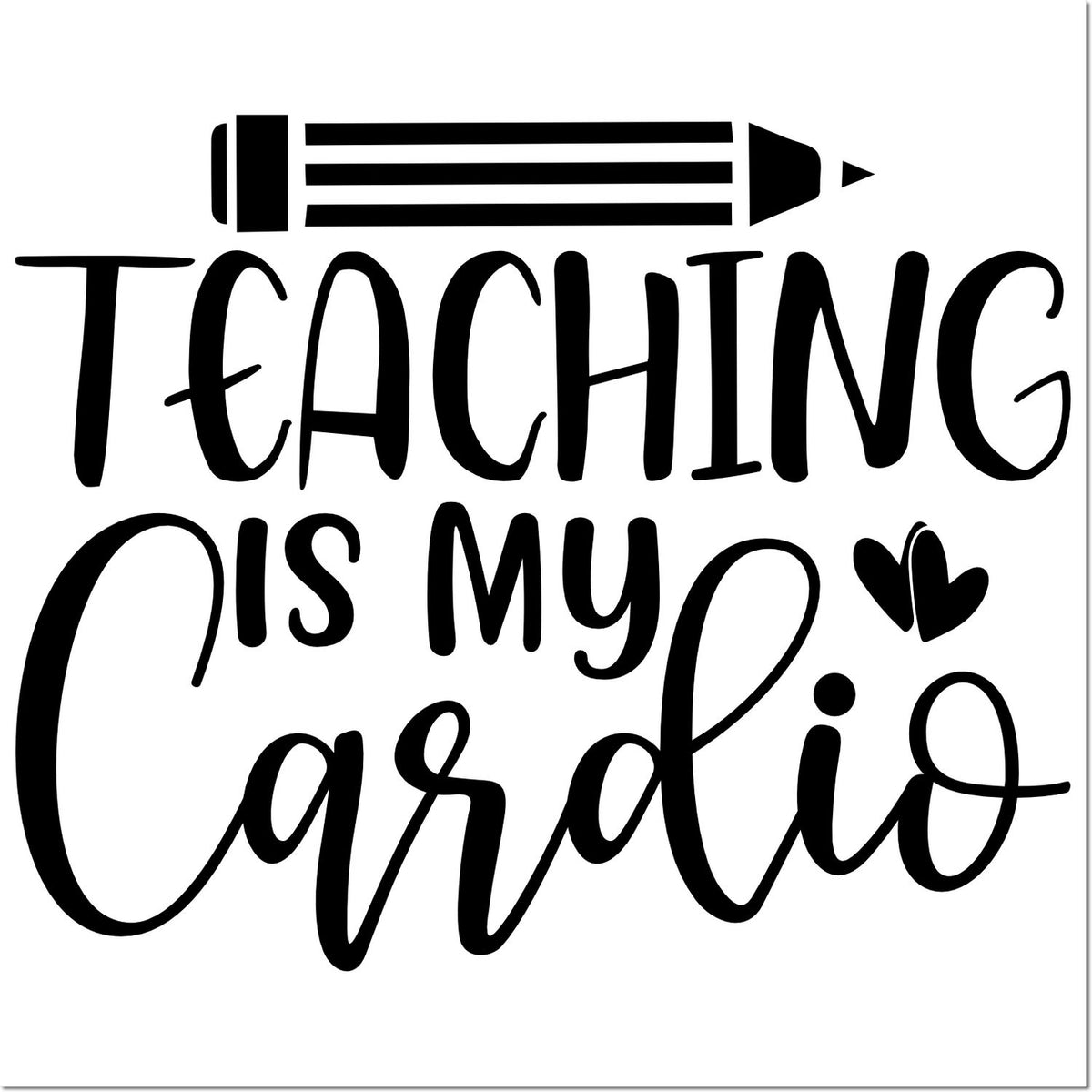 Teaching Is My Cardio rubber stamp design with pencil icon, perfect for teacher gifts, classroom decor, and educator crafts.