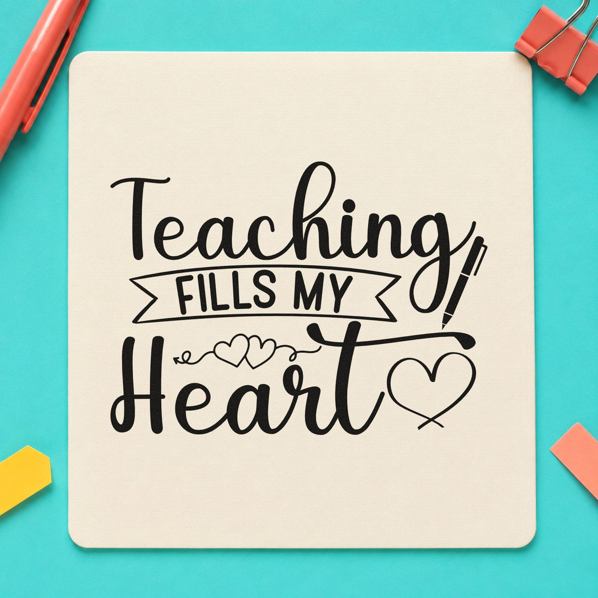 Teaching Fills My Heart rubber stamp printed in black ink, ready for ribbon banner cards and similar paper crafts.