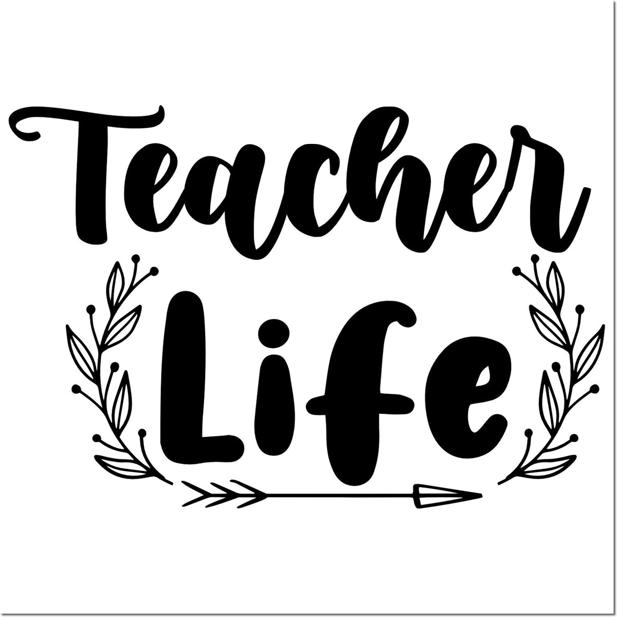 Teacher Life rubber stamp design with leafy wreath and arrow, perfect for classroom gifts, teacher appreciation, and crafts.