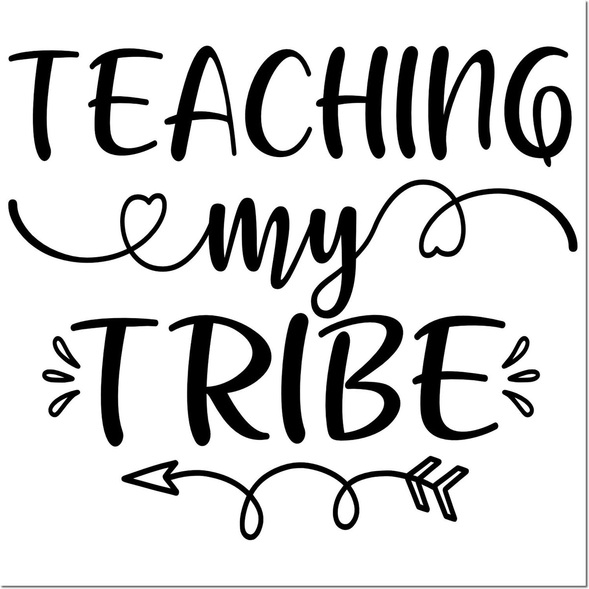 Teaching My Tribe rubber stamp design with decorative script, heart, and arrow flourishes for teacher crafts and classroom use