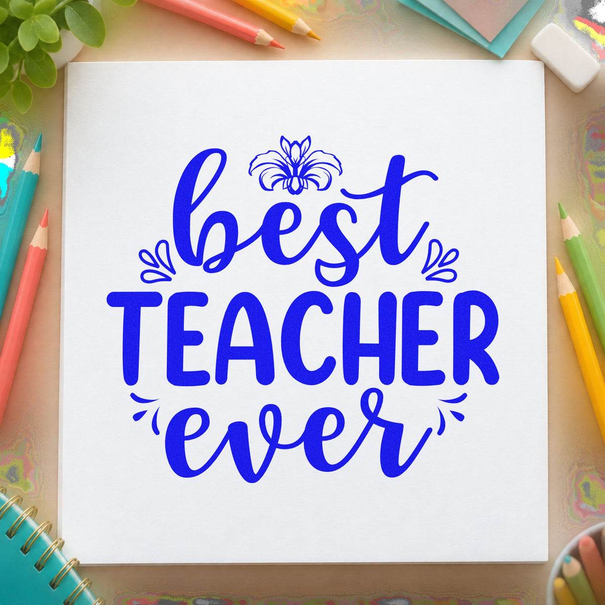 Best Teacher Ever Floral craft stamp imprinted in blue ink on paper, a design suited to bouquet wrap seals.