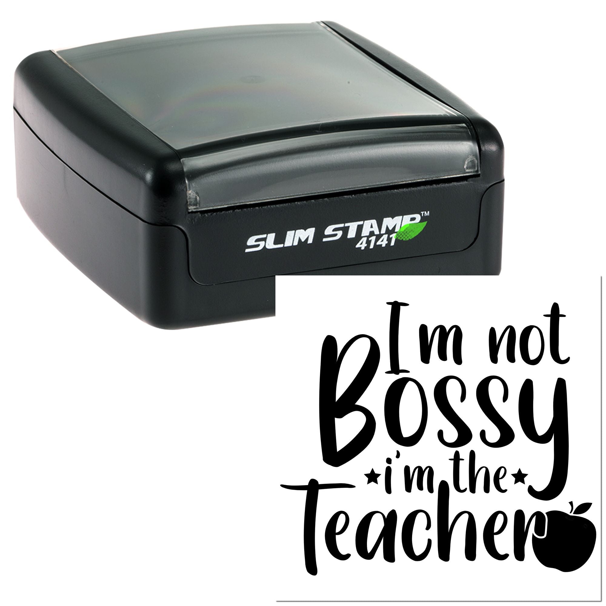 Slim Stamp 4141 self-inking rubber stamp with Im not bossy, Im the teacher teacher quote design.