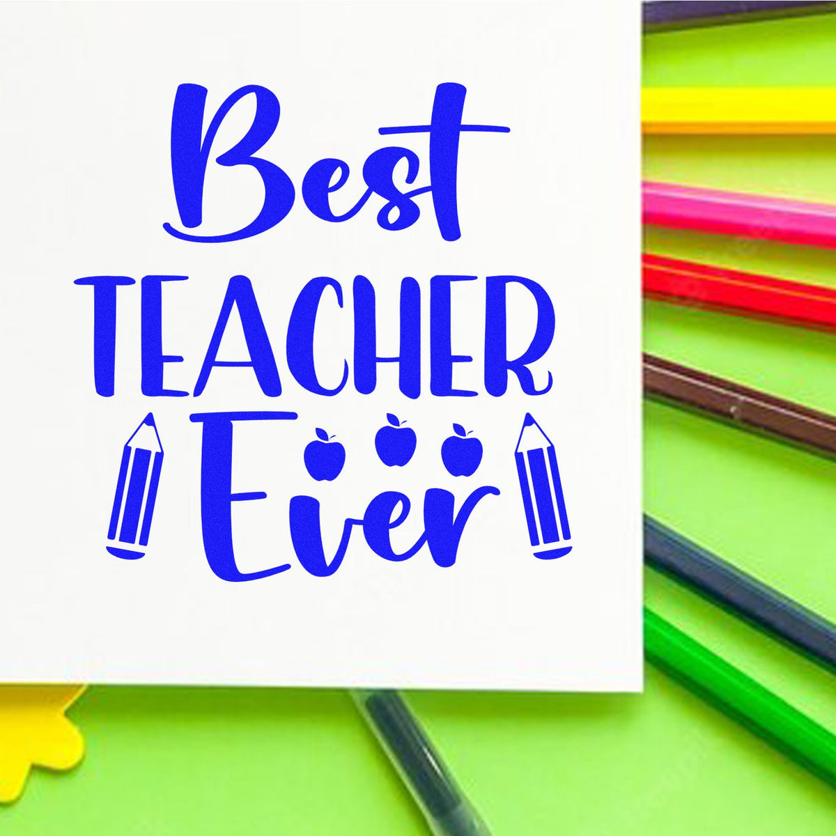 Best Teacher Ever rubber stamp design with pencils and apples for teacher appreciation, classroom crafts, and gift packaging.