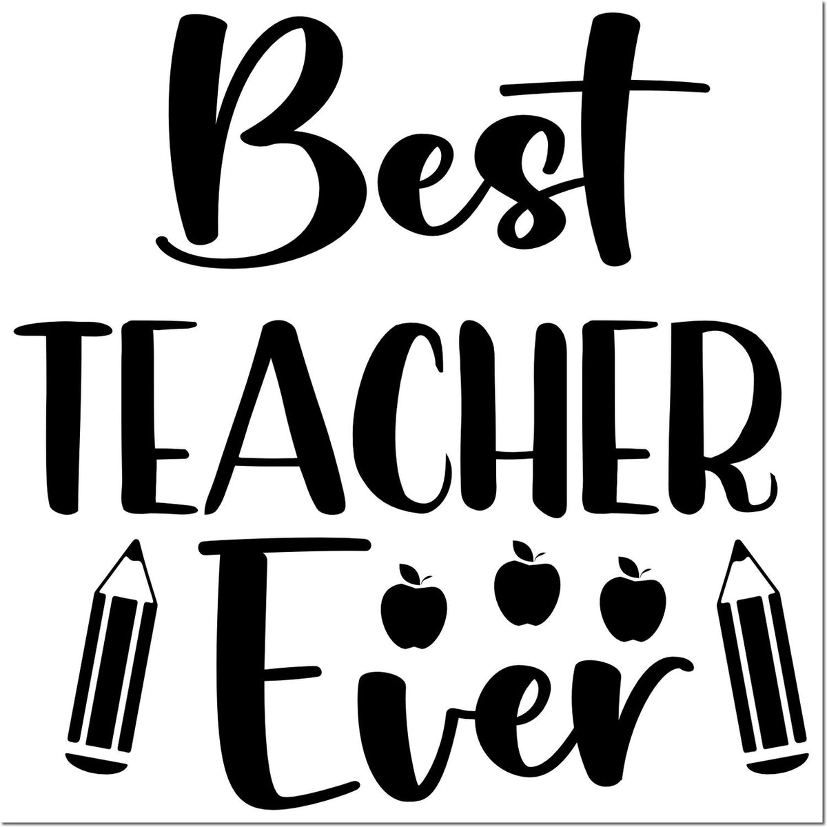 Best Teacher Ever rubber stamp design with pencils and apples for teacher appreciation gifts and classroom crafts