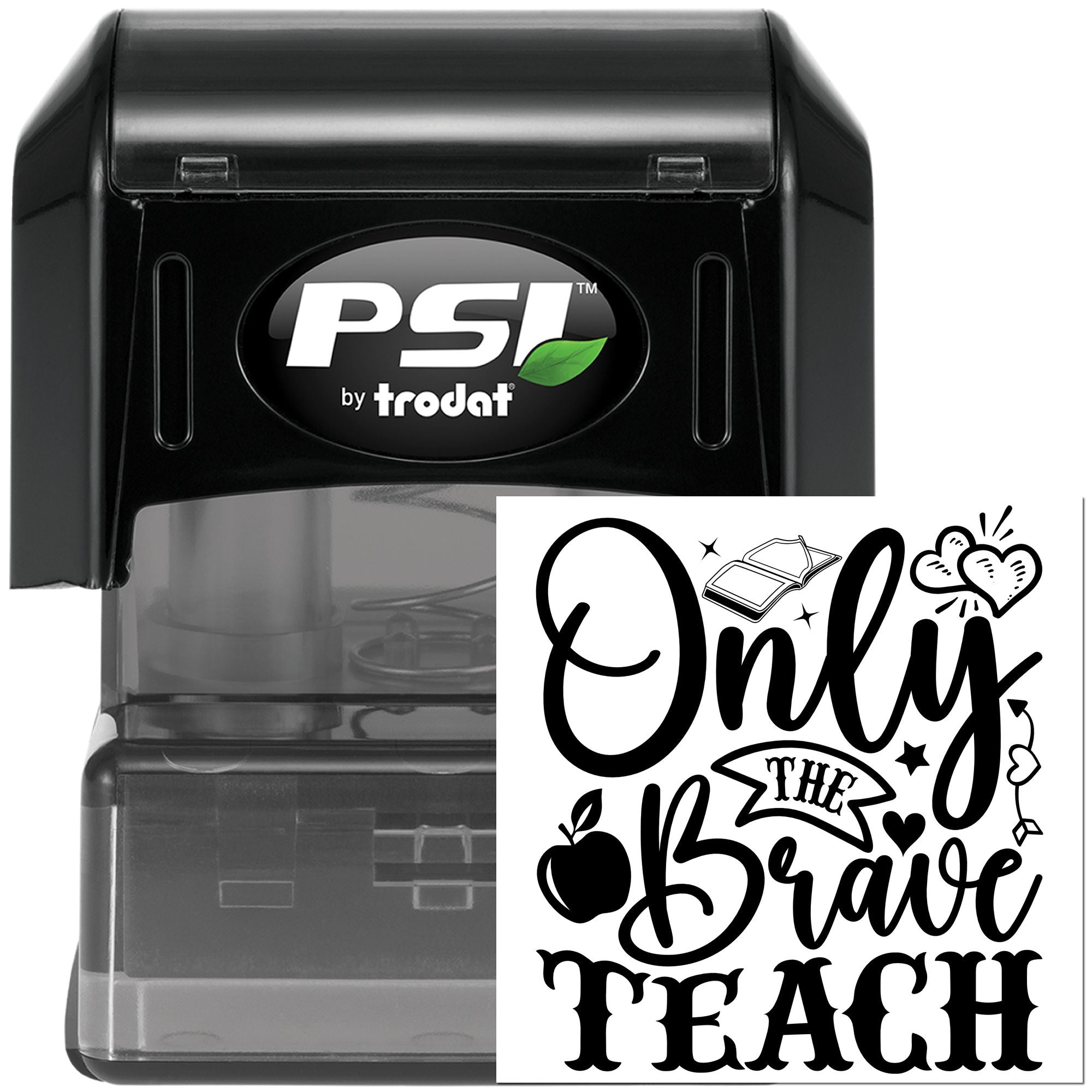PSI by Trodat self-inking rubber stamp with Only the Brave Teach teacher design and decorative apple, hearts, and book icons.