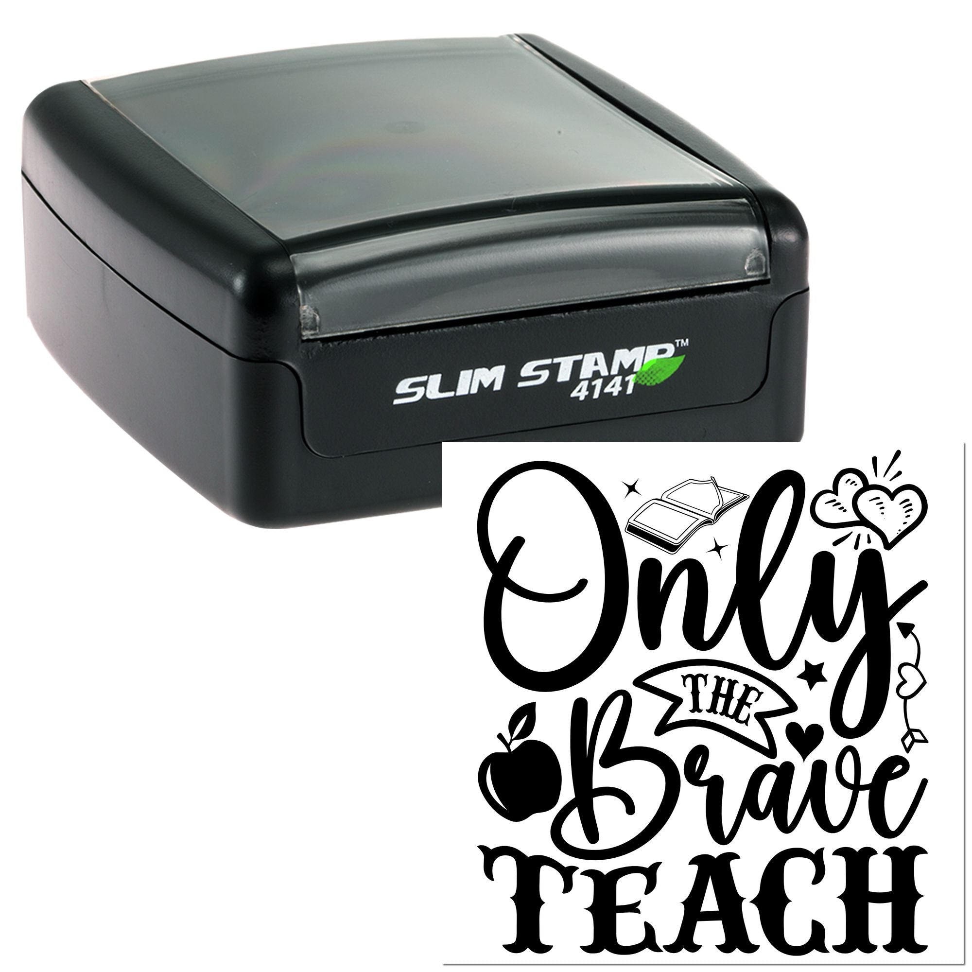 Slim Stamp 4141 self-inking rubber stamp with Only the Brave Teach teacher appreciation design
