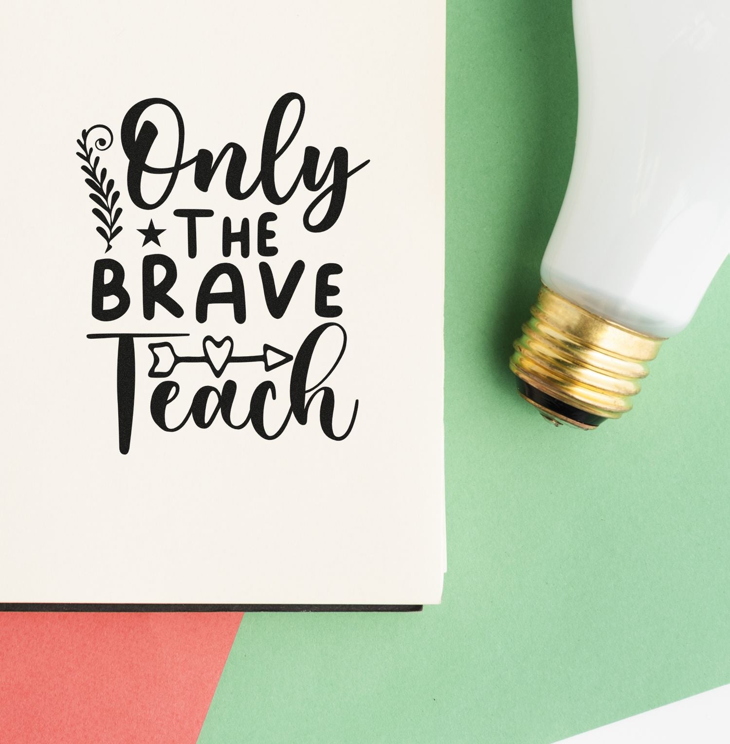 Only the Brave Teach rubber stamp design with bold lettering and decorative arrow, ideal for teacher appreciation and classroom crafts.