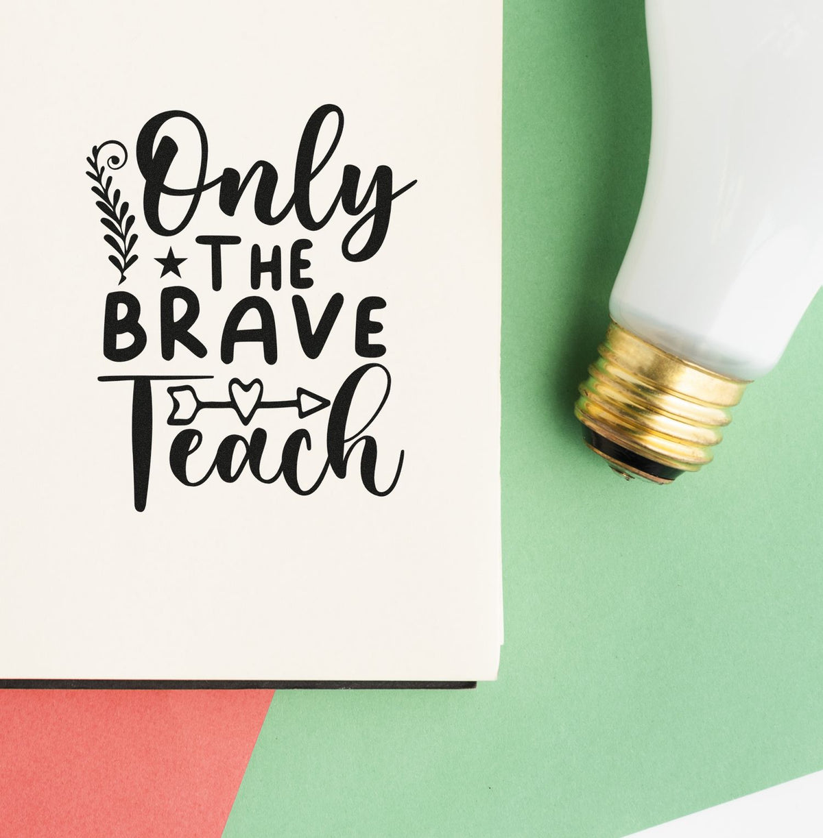 Teacher rubber stamp design reading Only the brave teach with stamp tool on paper, perfect for classroom gifts and teacher appreciation.