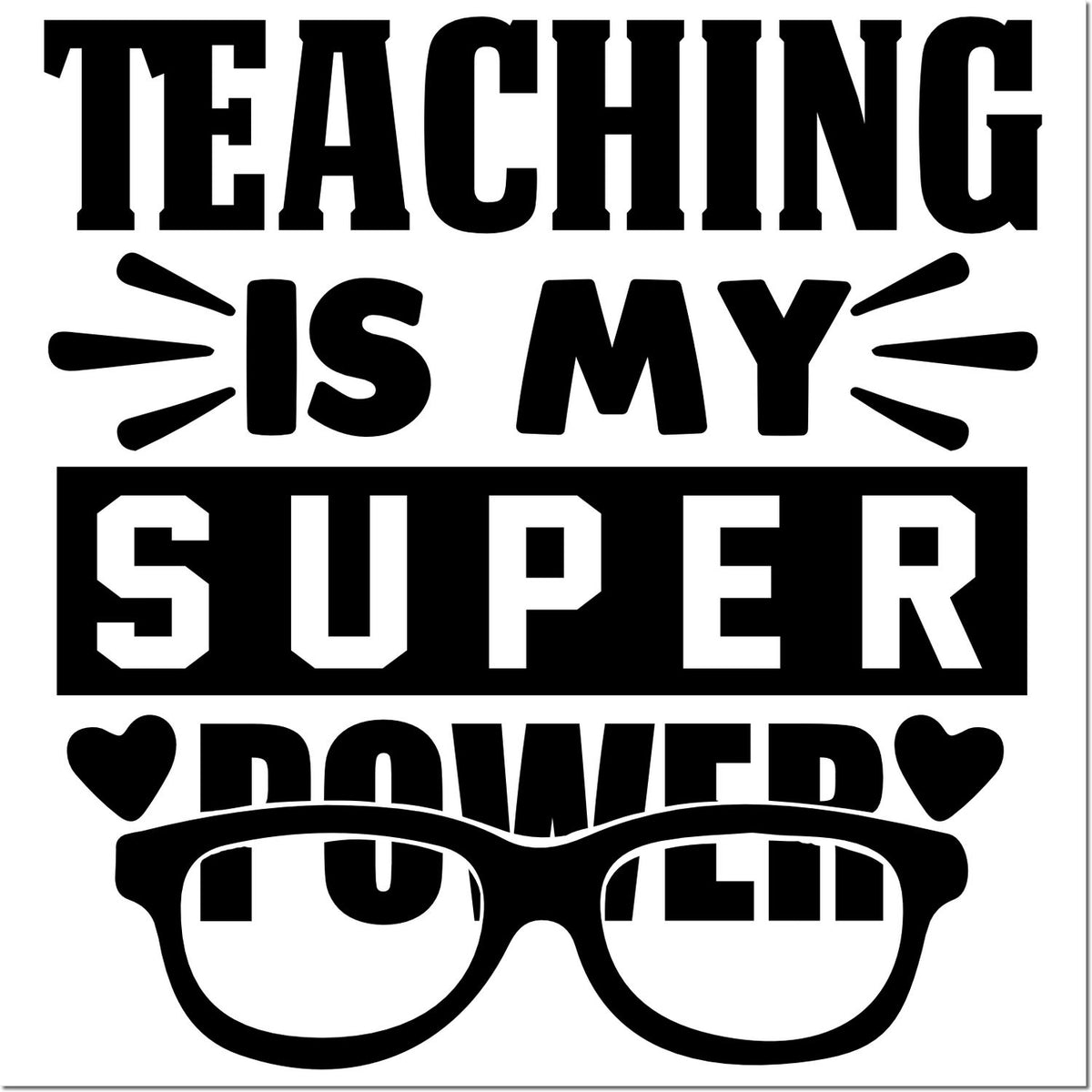 Teaching Is My Super Power rubber stamp design for teacher appreciation cards, gifts, and classroom crafts.