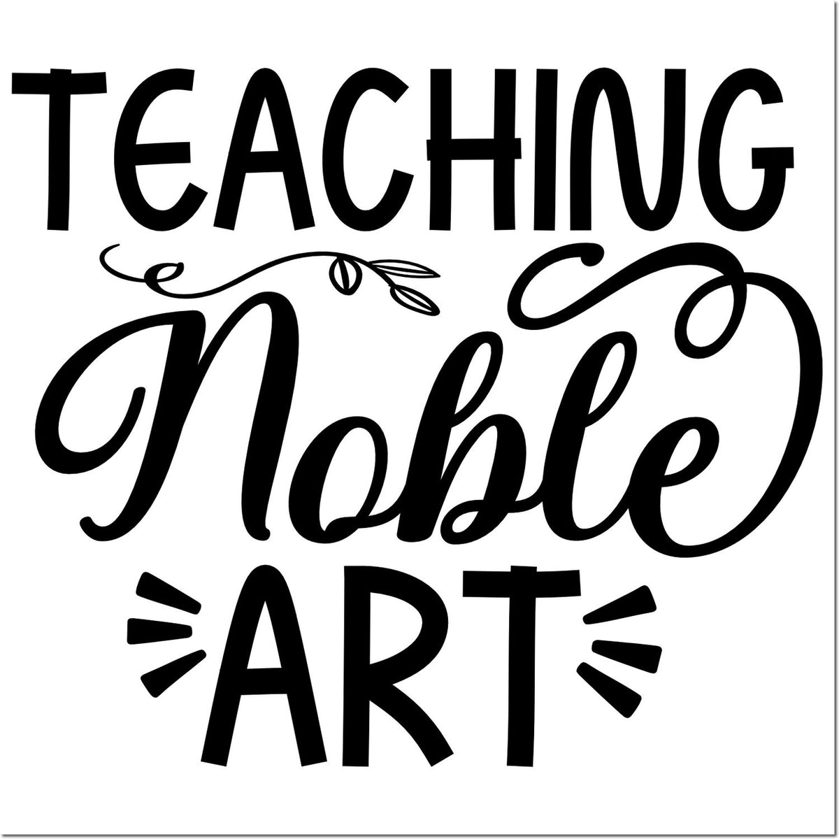 Teaching Noble Art rubber stamp design with decorative lettering for teacher gifts, classroom crafts, and education projects.