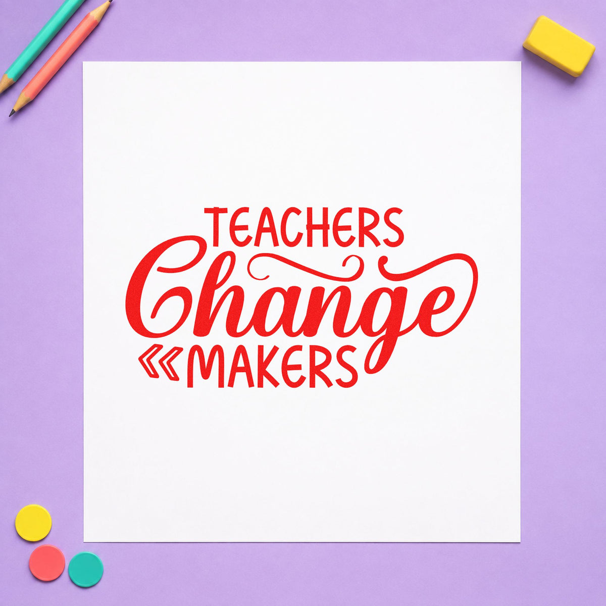 Teachers Change Makers rubber stamp shown in red ink, stamped for projects such as launch day notes.