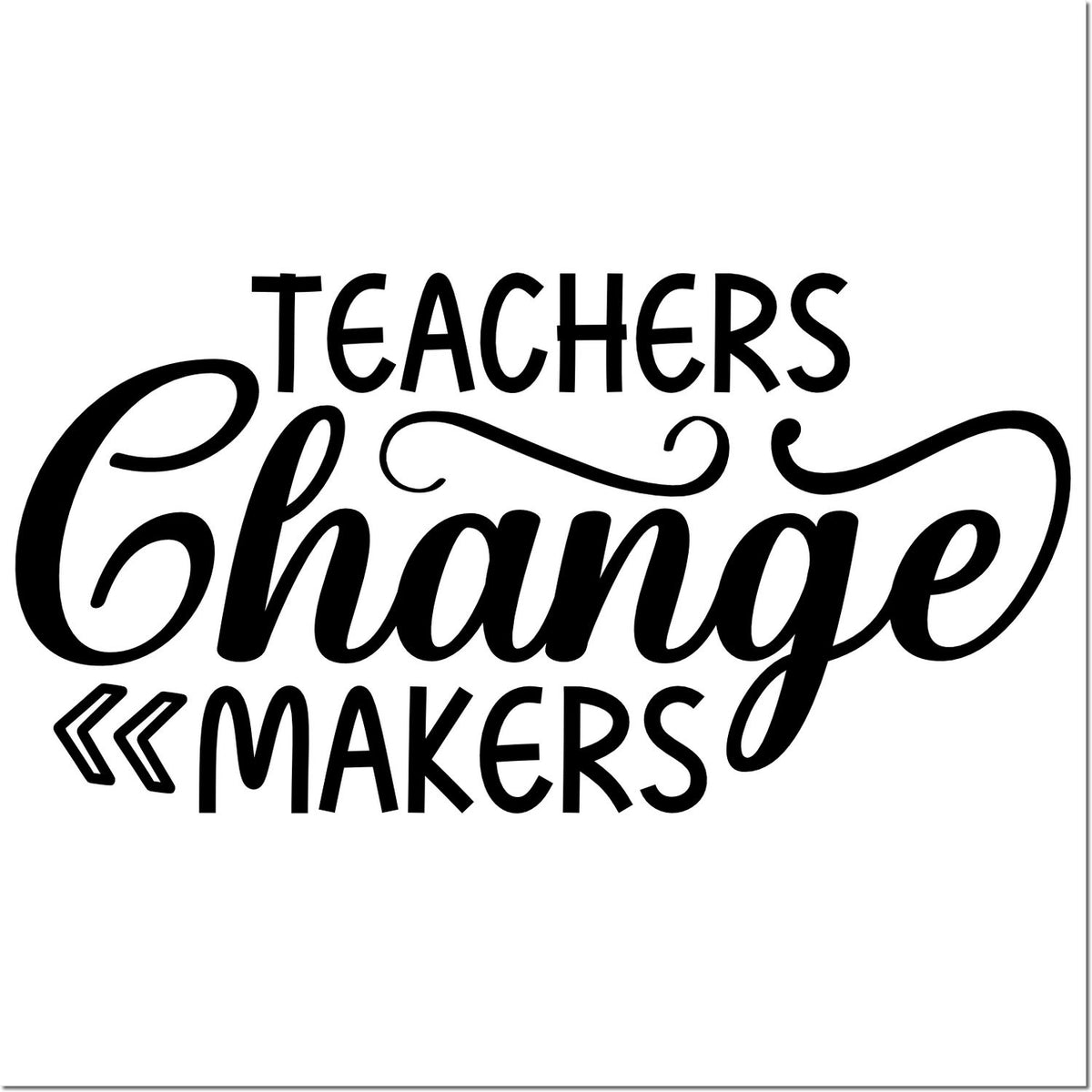 Teachers Change Makers rubber stamp design for classroom crafts, educator gifts, and school recognition.