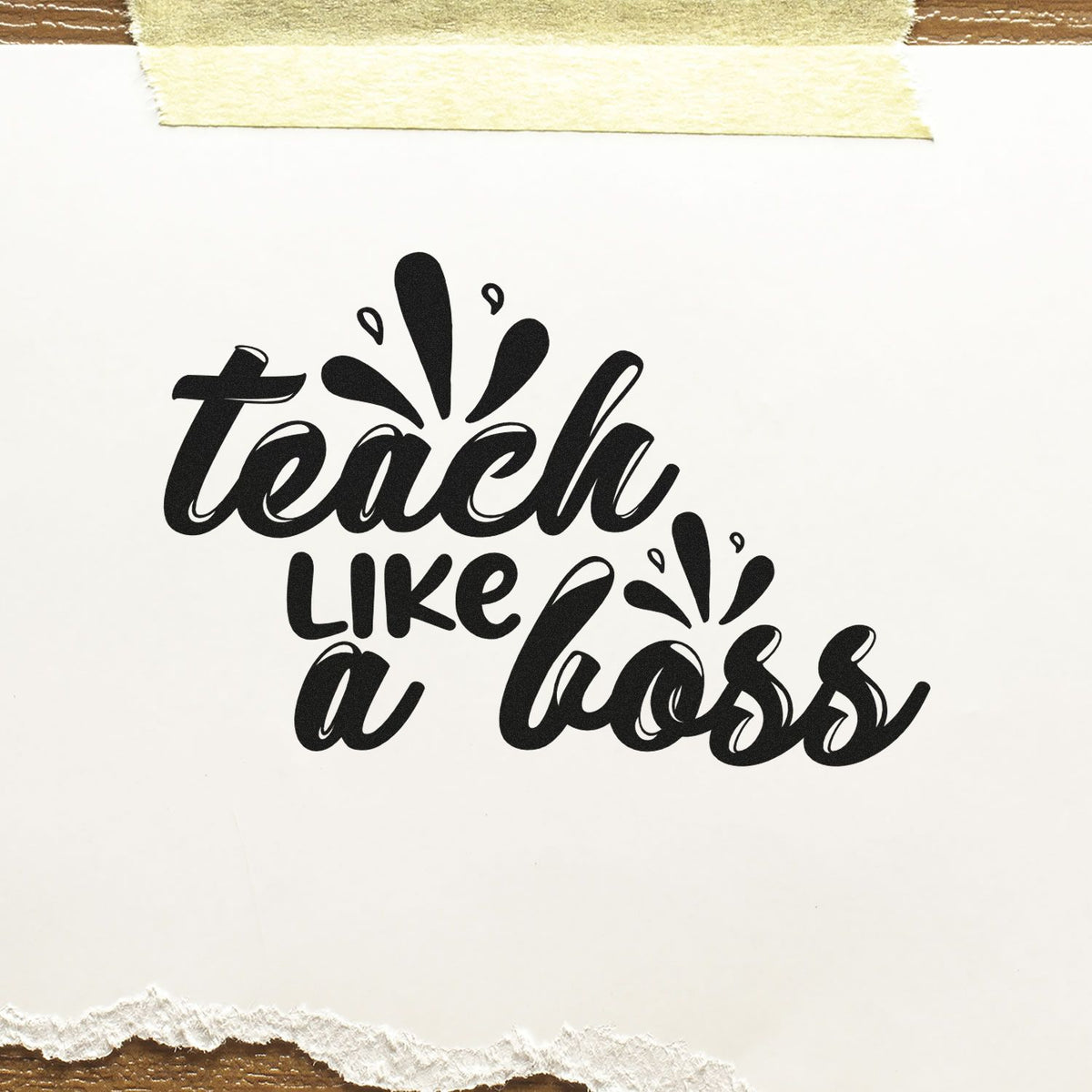 Teach like a boss teacher rubber stamp design in bold script on white paper.