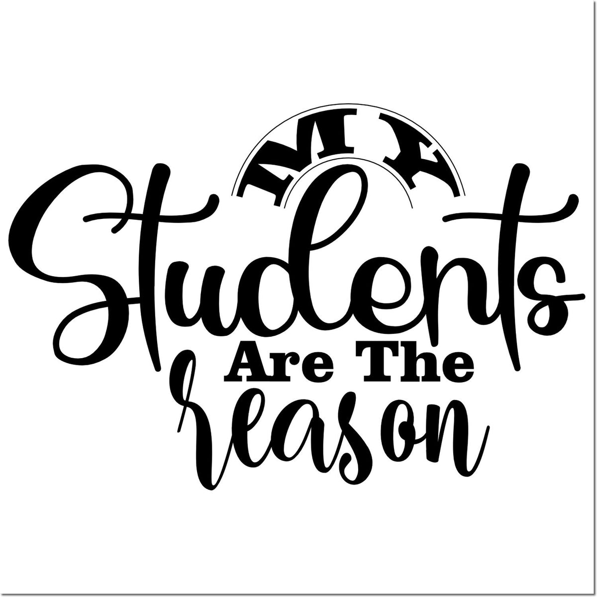 Students Are the Reason rubber stamp design with bold black lettering, ideal for teachers, classrooms, and school appreciation.