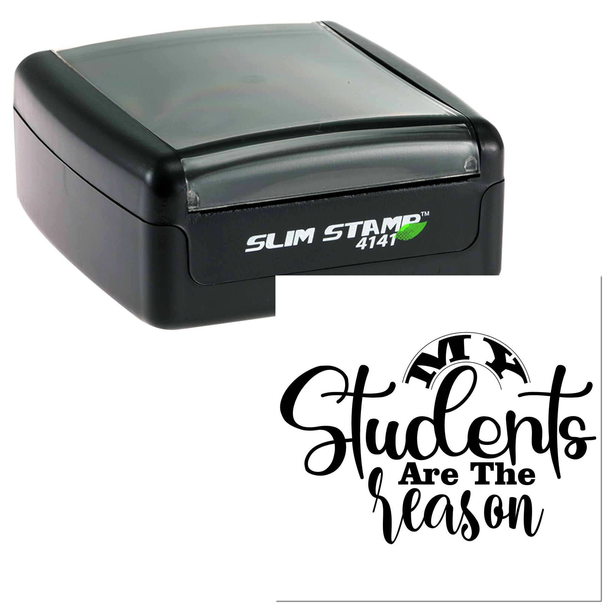 Slim Stamp 4141 self-inking rubber stamp with Students Are the Reason design for teachers and classroom rewards.