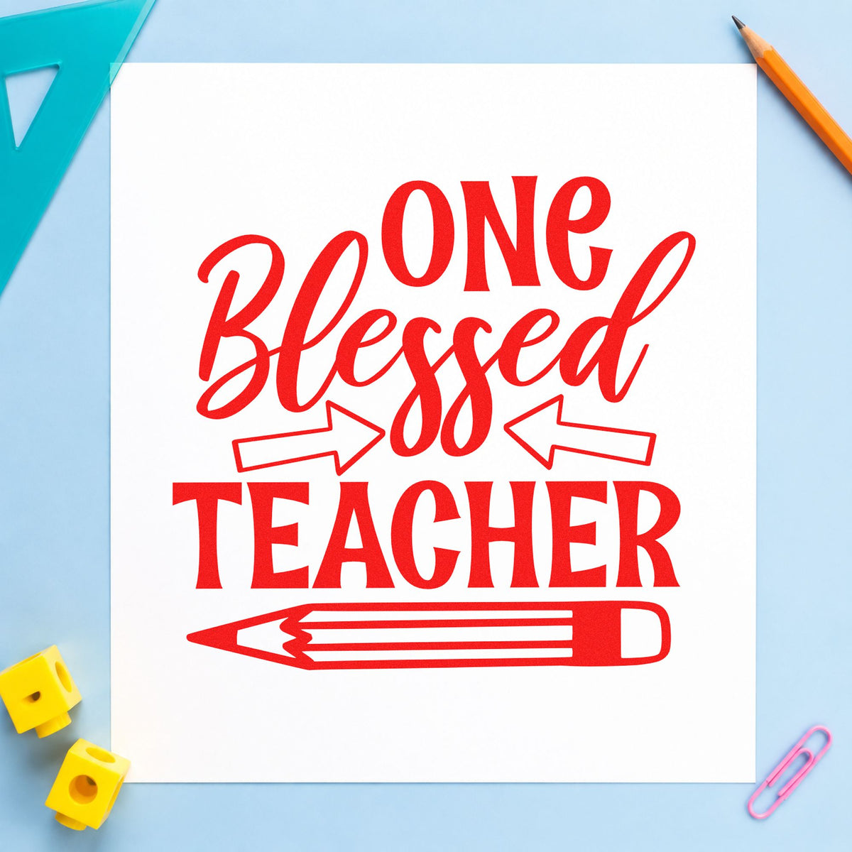 One Blessed Teacher Pencil rubber stamp shown in red ink, stamped for projects such as sending day notes.