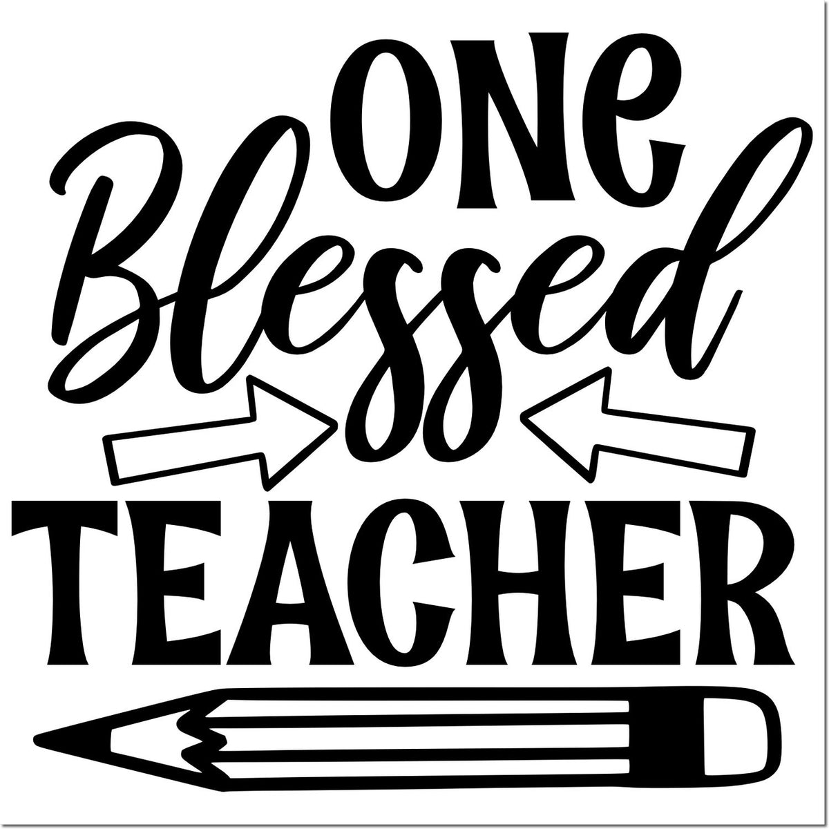 One Blessed Teacher teacher appreciation rubber stamp with arrows and pencil design