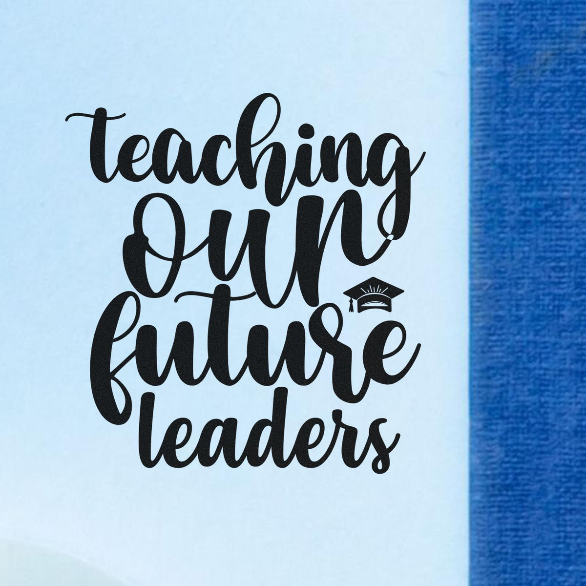 Teaching Our Future Leaders rubber stamp design with graduation cap icon, perfect for teachers, classrooms, and education crafts.