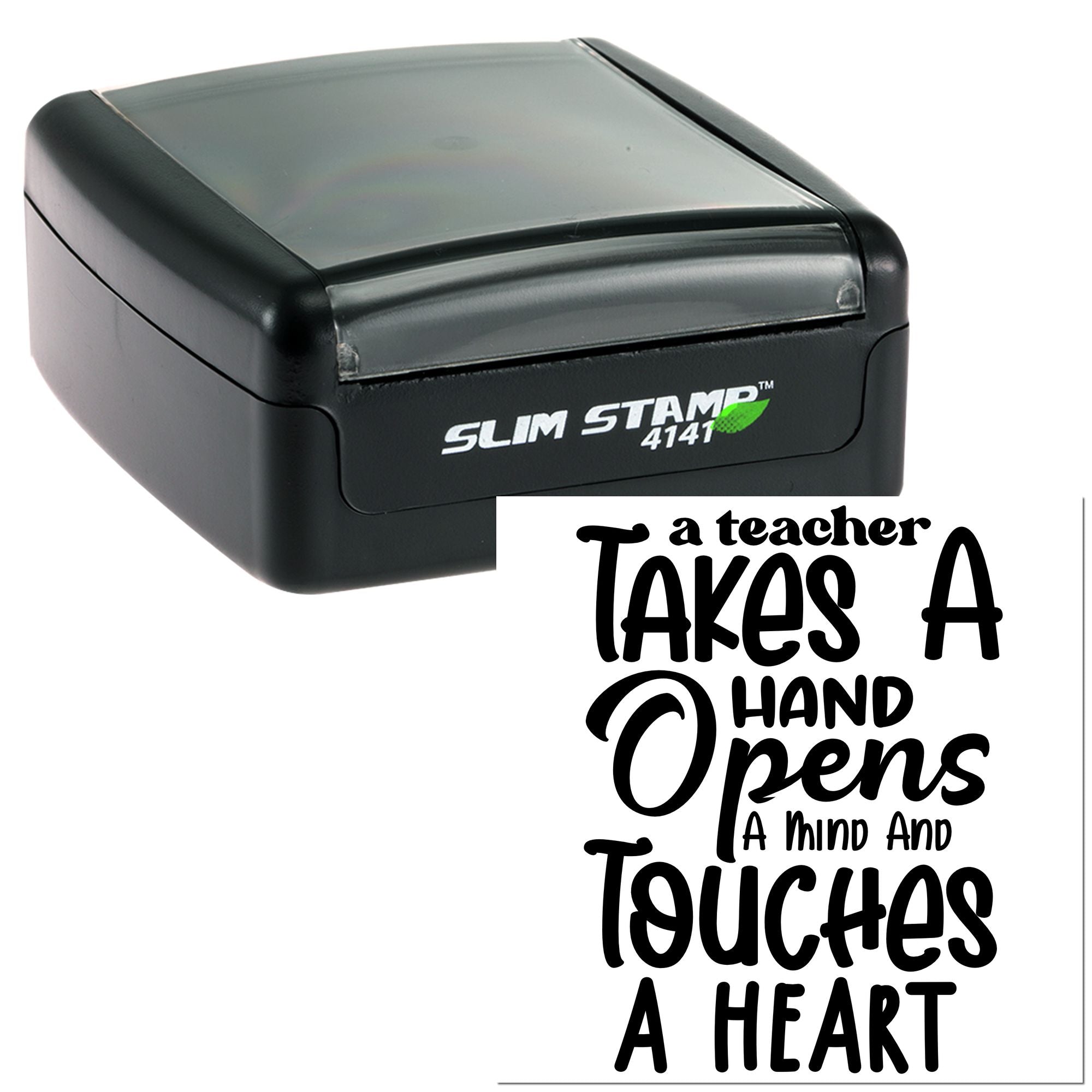 Self-inking Slim Stamp 4141 custom rubber stamp with teacher quote: A teacher takes a hand, opens a mind and touches a heart.