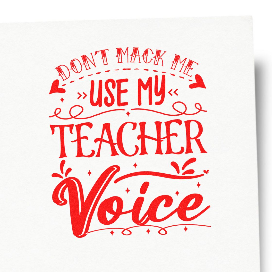 Red teacher rubber stamp design with the quote Dont Mack Me, Use My Teacher Voice for classroom supplies and crafts.