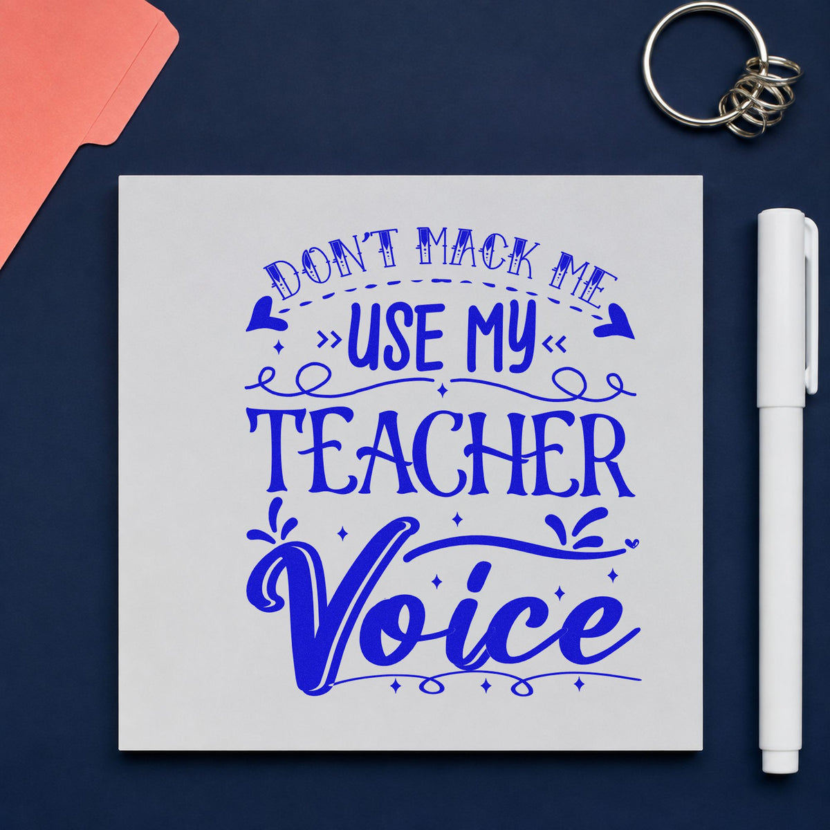 Don't Make Teacher Voice PSI Pre-Inked Stamp in use 5
