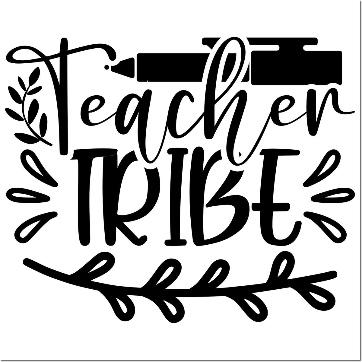 Teacher Tribe rubber stamp design with marker and leafy accents for classroom gifts, teacher appreciation, and crafting.