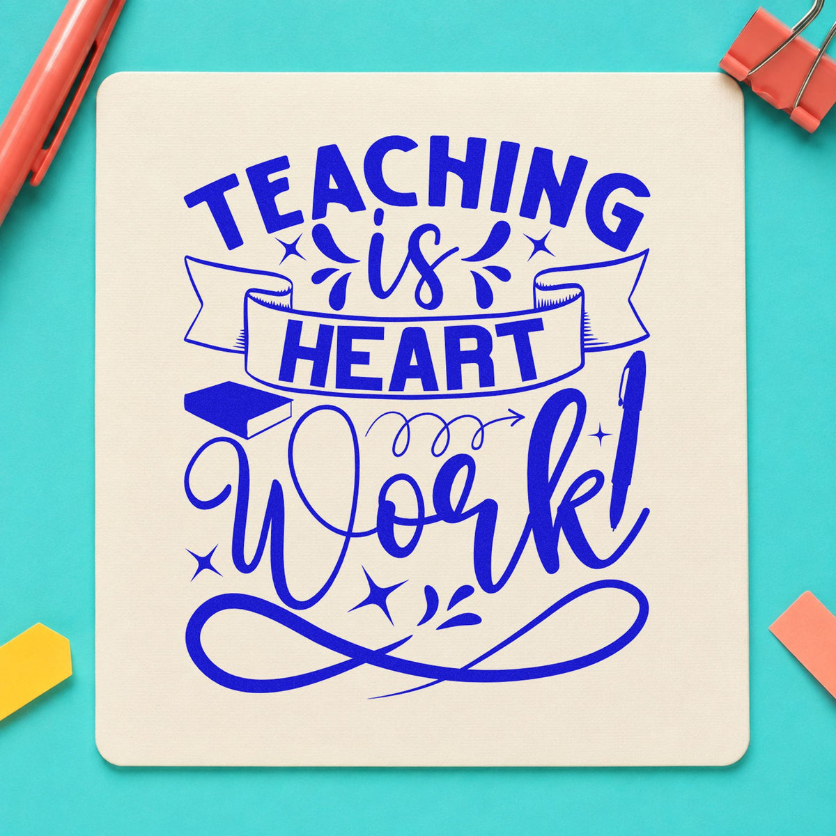Teaching Is Heart Work craft stamp imprinted in blue ink on paper, a design suited to minutes pack seals.