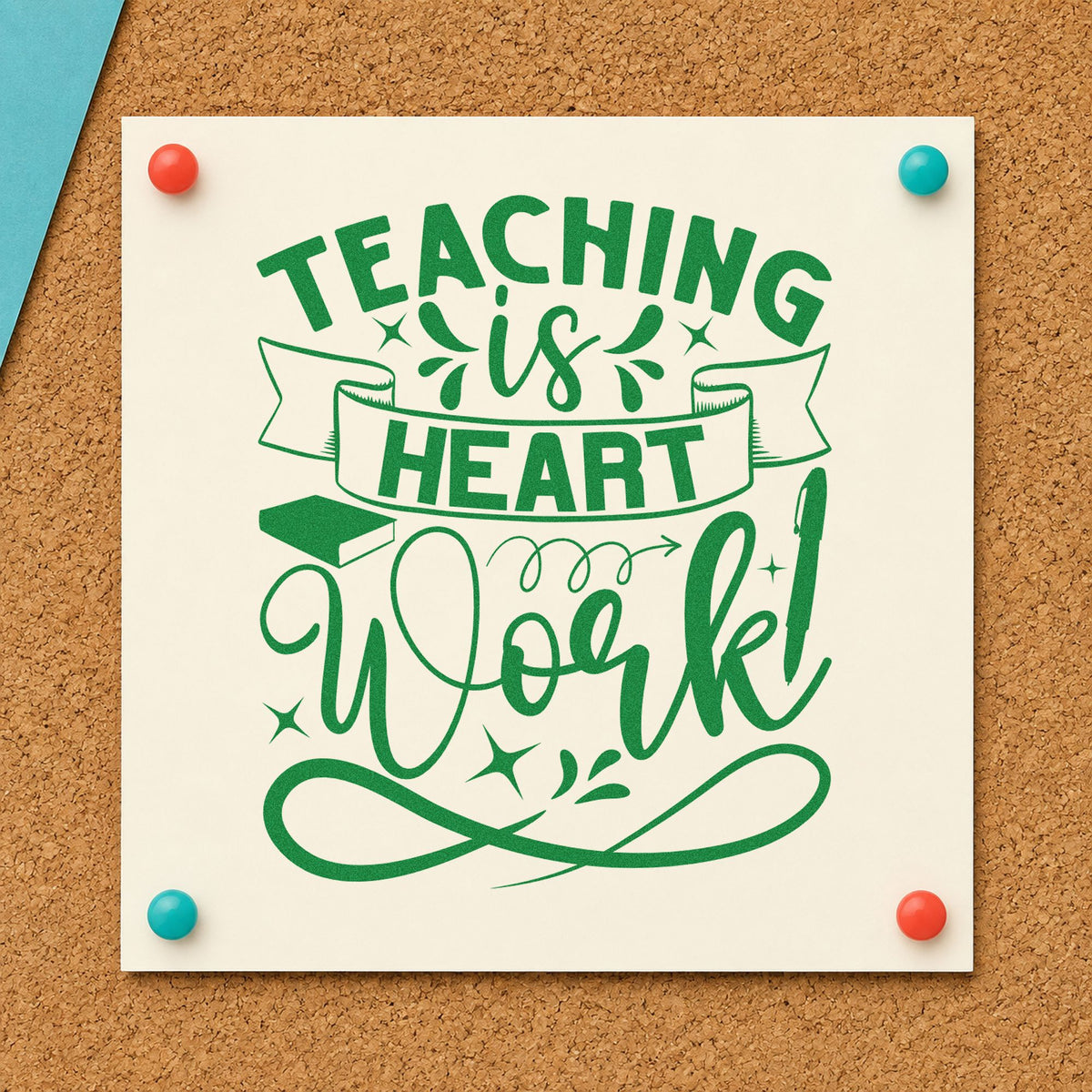 Teaching Is Heart Work craft stamp imprint in green ink on a handmade project, one idea being framed board room.