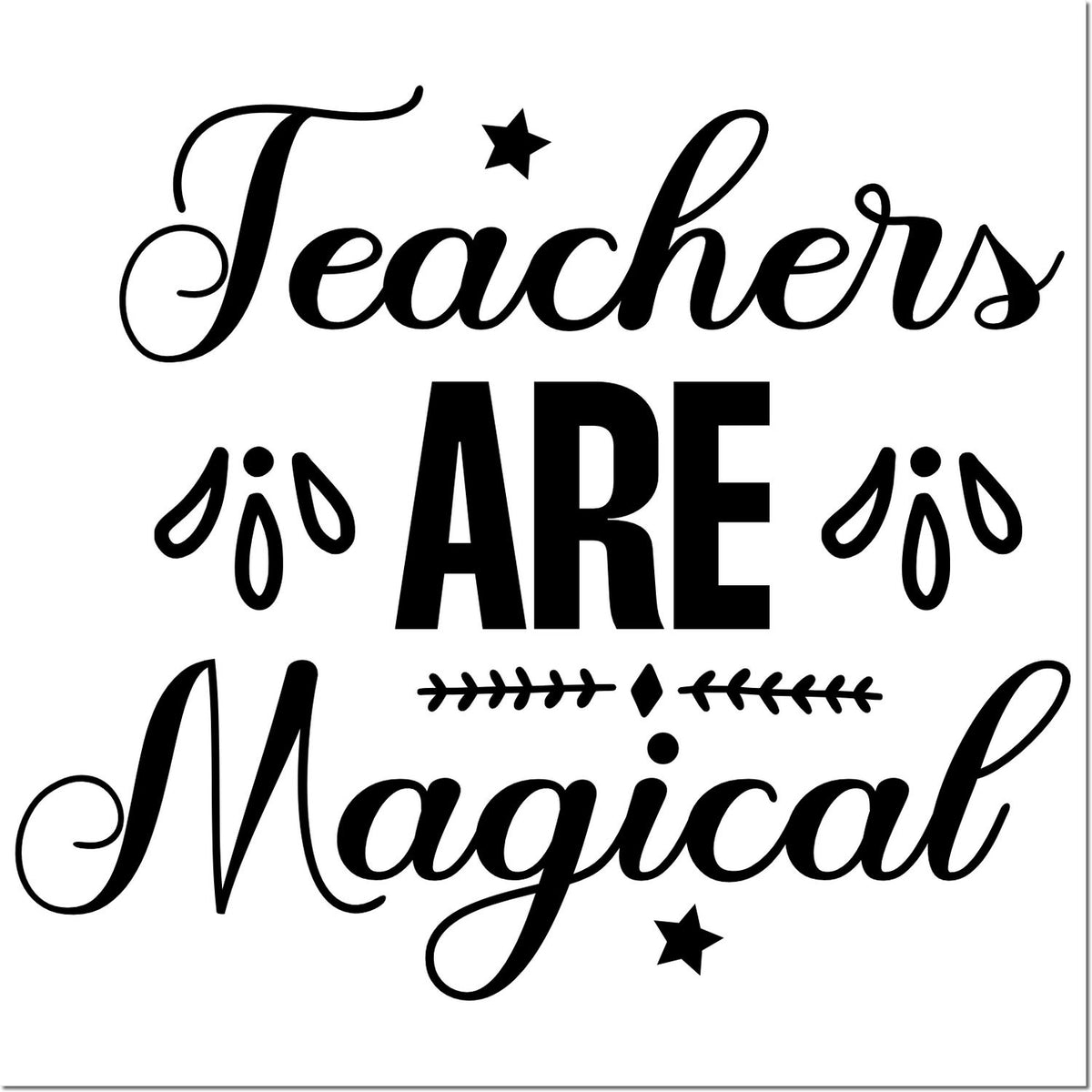 Teachers Are Magical rubber stamp design with stars and decorative lettering for teacher gifts and classroom crafts.