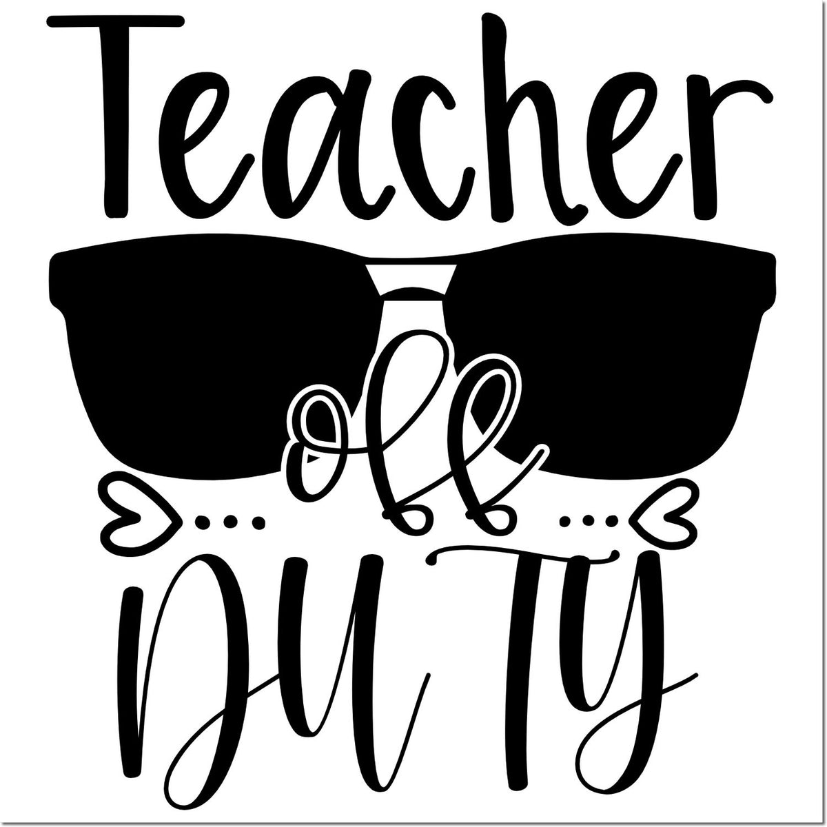 Teacher Off Duty rubber stamp design with sunglasses and hearts, perfect for classroom gifts and teacher appreciation.