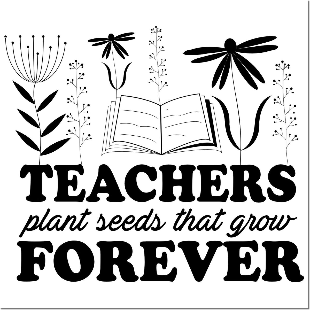 Teacher appreciation rubber stamp design with flowers and open book, featuring the quote Teachers plant seeds that grow forever.
