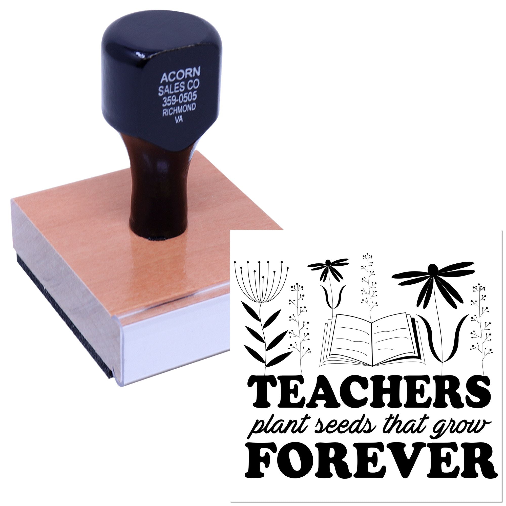 Custom teacher rubber stamp with Teachers plant seeds that grow forever floral book design on a wood-mounted block.