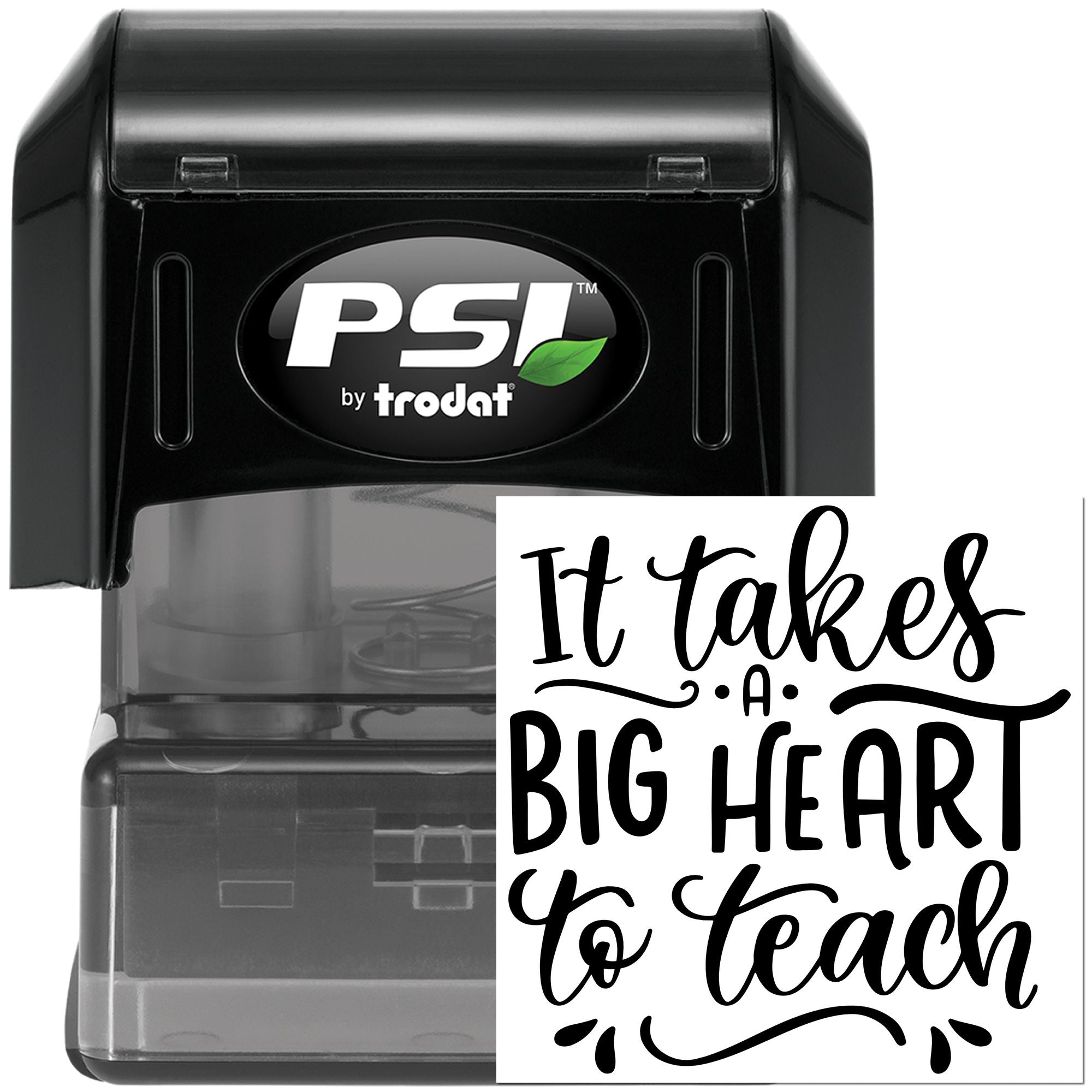 PSI by Trodat self-inking rubber stamp with It Takes a Big Heart to Teach teacher appreciation design.