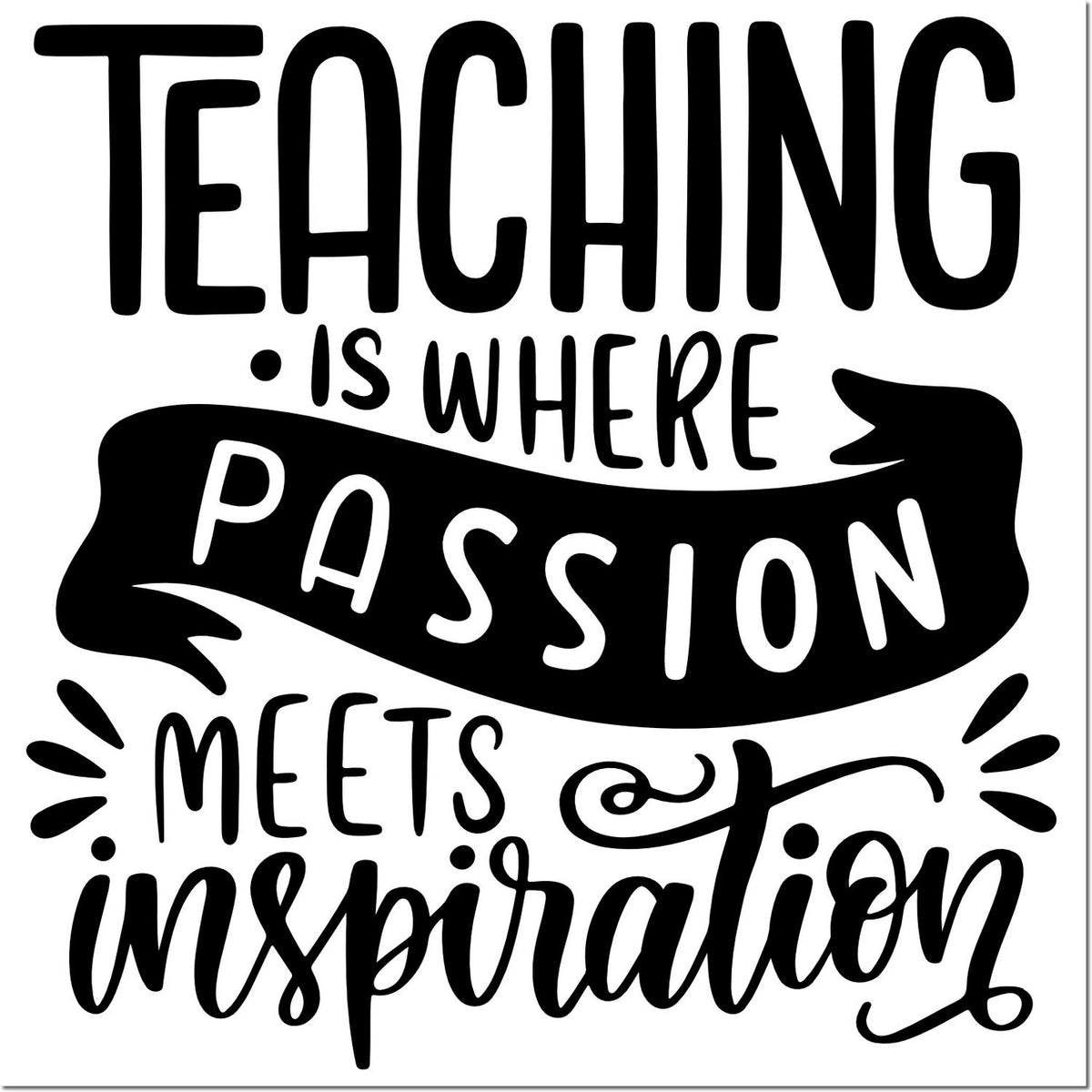 Teaching is where passion meets inspiration rubber stamp design for teachers, classroom decor, and educator gifts.