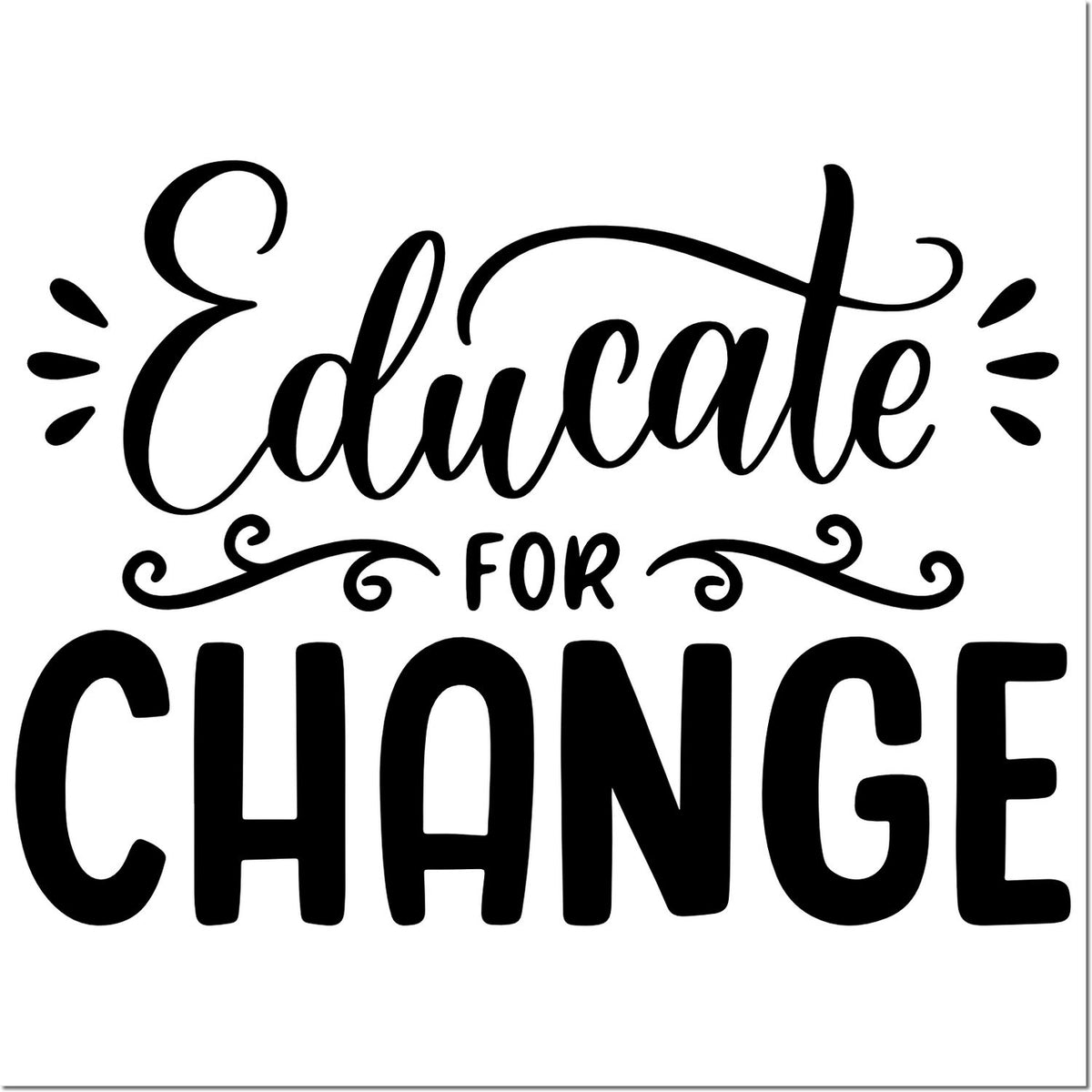 Decorative Educate for Change rubber stamp design with bold lettering for teachers, advocacy projects, and classroom use.