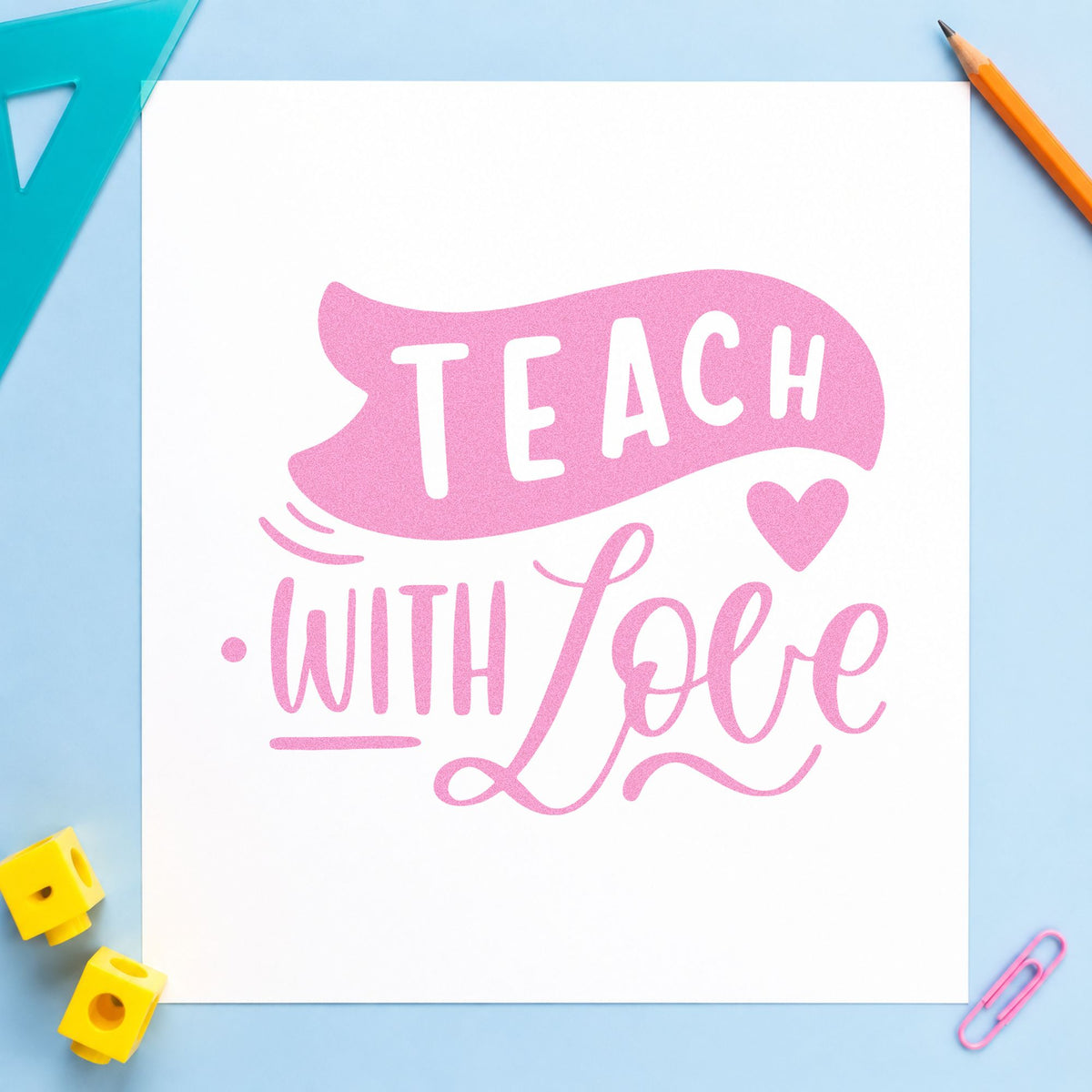 Teach With Love Banner PSI Pre-Inked Stamp in use 10