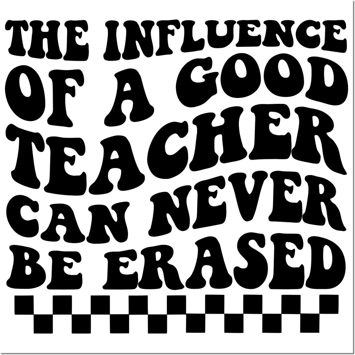 Teacher rubber stamp with motivational quote, The influence of a good teacher can never be erased, for classroom gifts and decor.