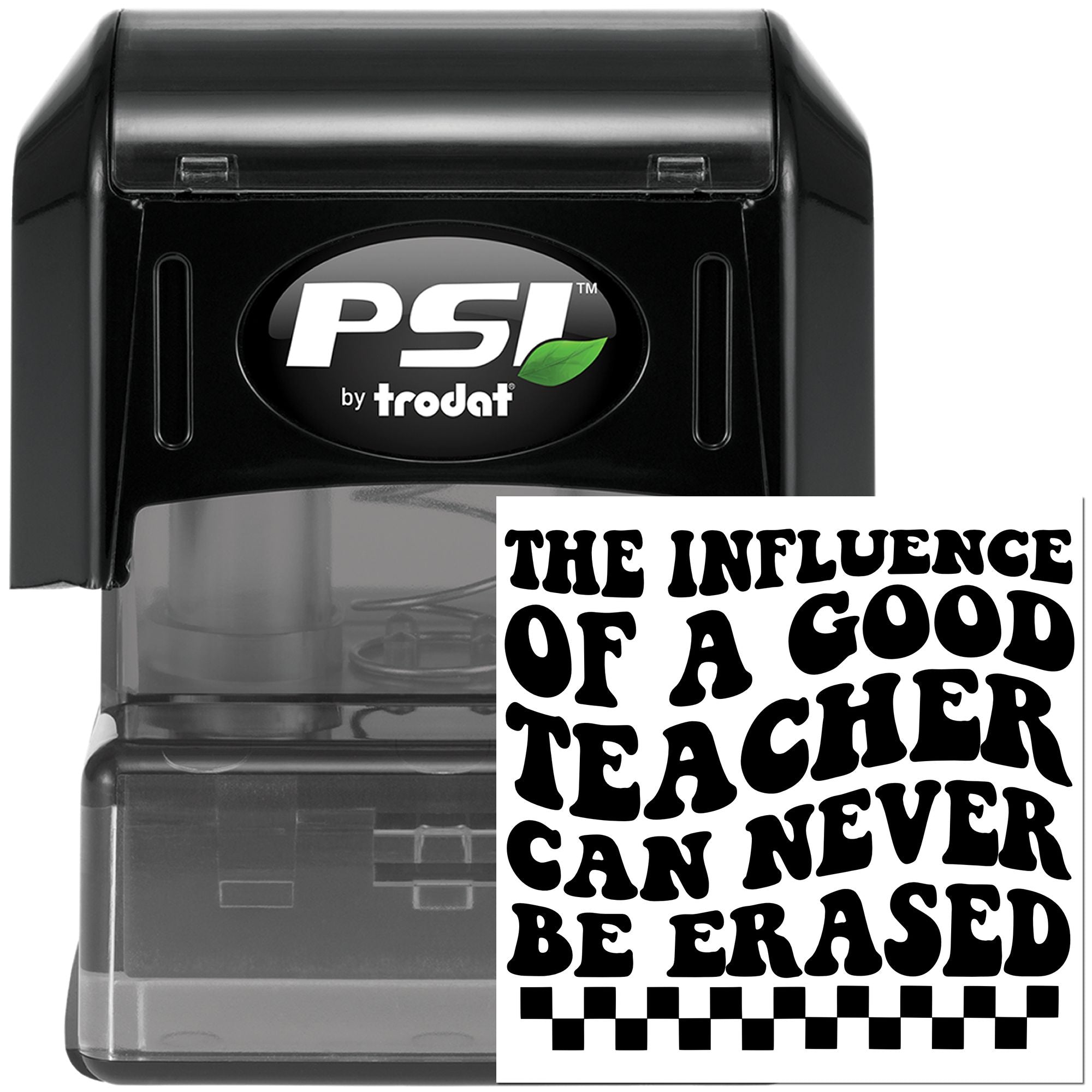 PSI by Trodat self-inking rubber stamp with quote, The influence of a good teacher can never be erased, for classroom use.