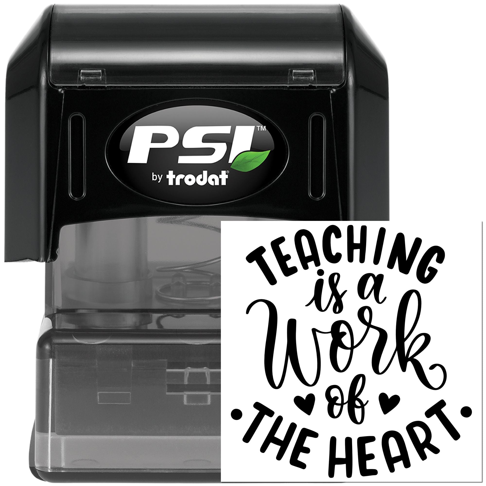 PSI by Trodat self-inking rubber stamp with Teaching is a Work of the Heart design for teacher appreciation.