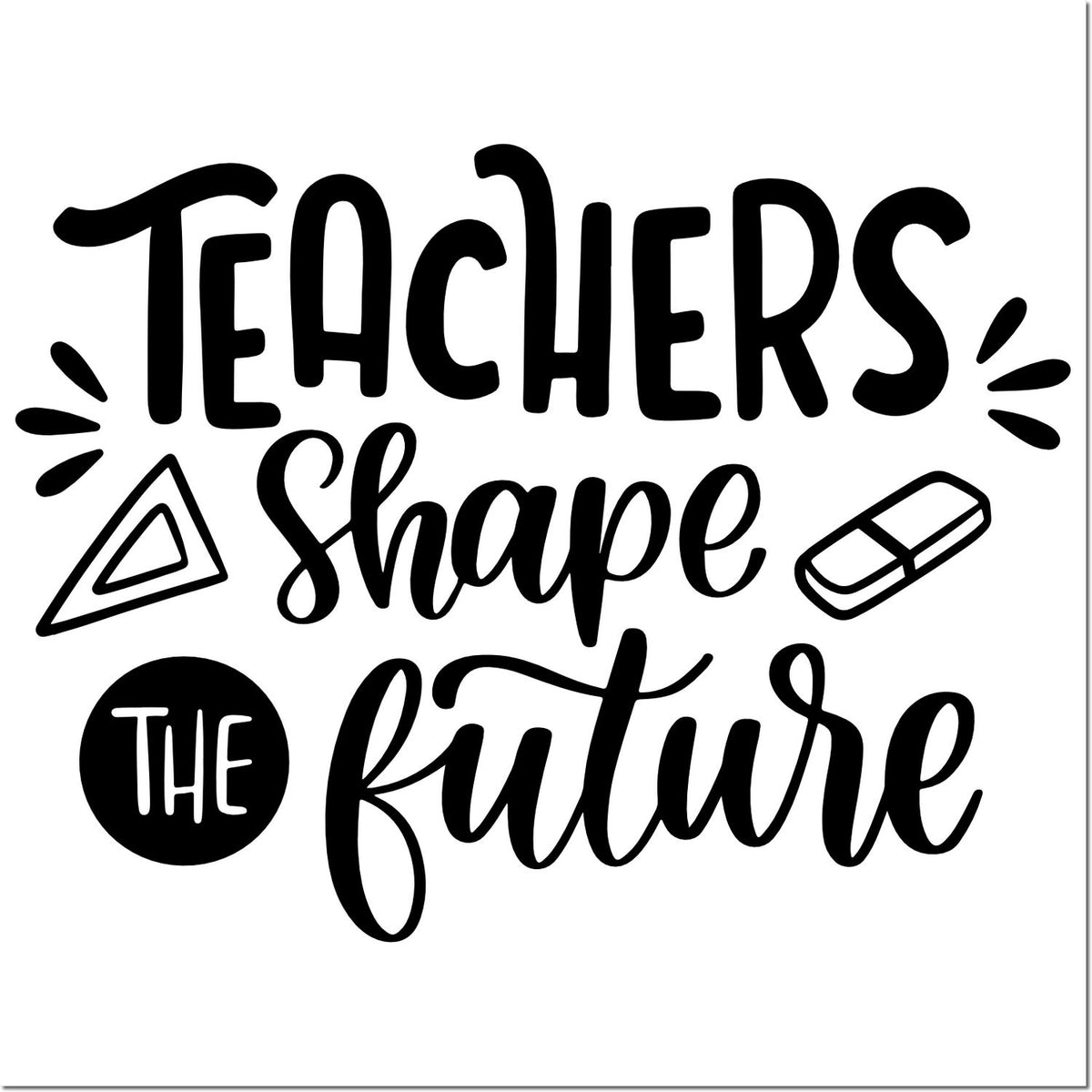 Teacher rubber stamp design reading Teachers Shape the Future with school supply icons for classroom appreciation and craft projects